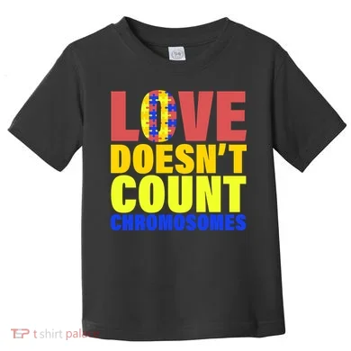 Love Doesn't Count Chromosomes Down Syndrome Toddler T-Shirt