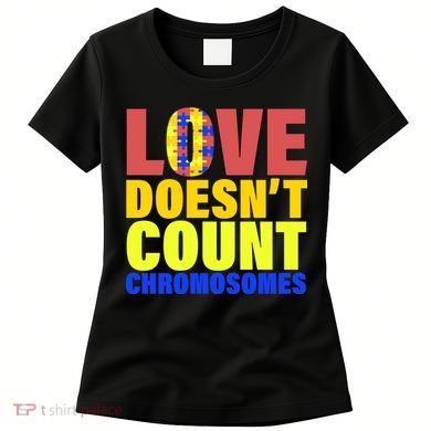 Love Doesn't Count Chromosomes Down Syndrome Women's T-Shirt