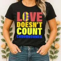 Love Doesn't Count Chromosomes Down Syndrome Women's T-Shirt thumb 2
