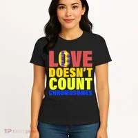 Love Doesn't Count Chromosomes Down Syndrome Women's T-Shirt thumb 4