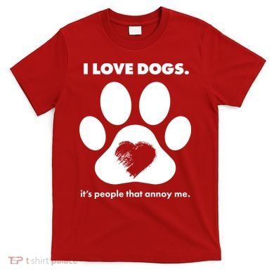 Love Dogs Hate People T-Shirt