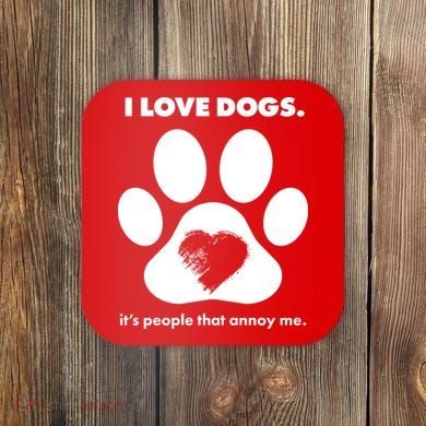 Love Dogs Hate People Coaster