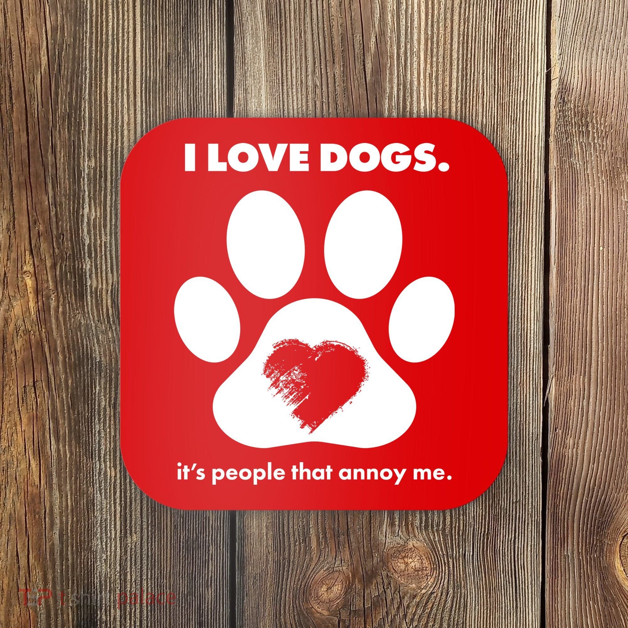 Love Dogs Hate People Coaster