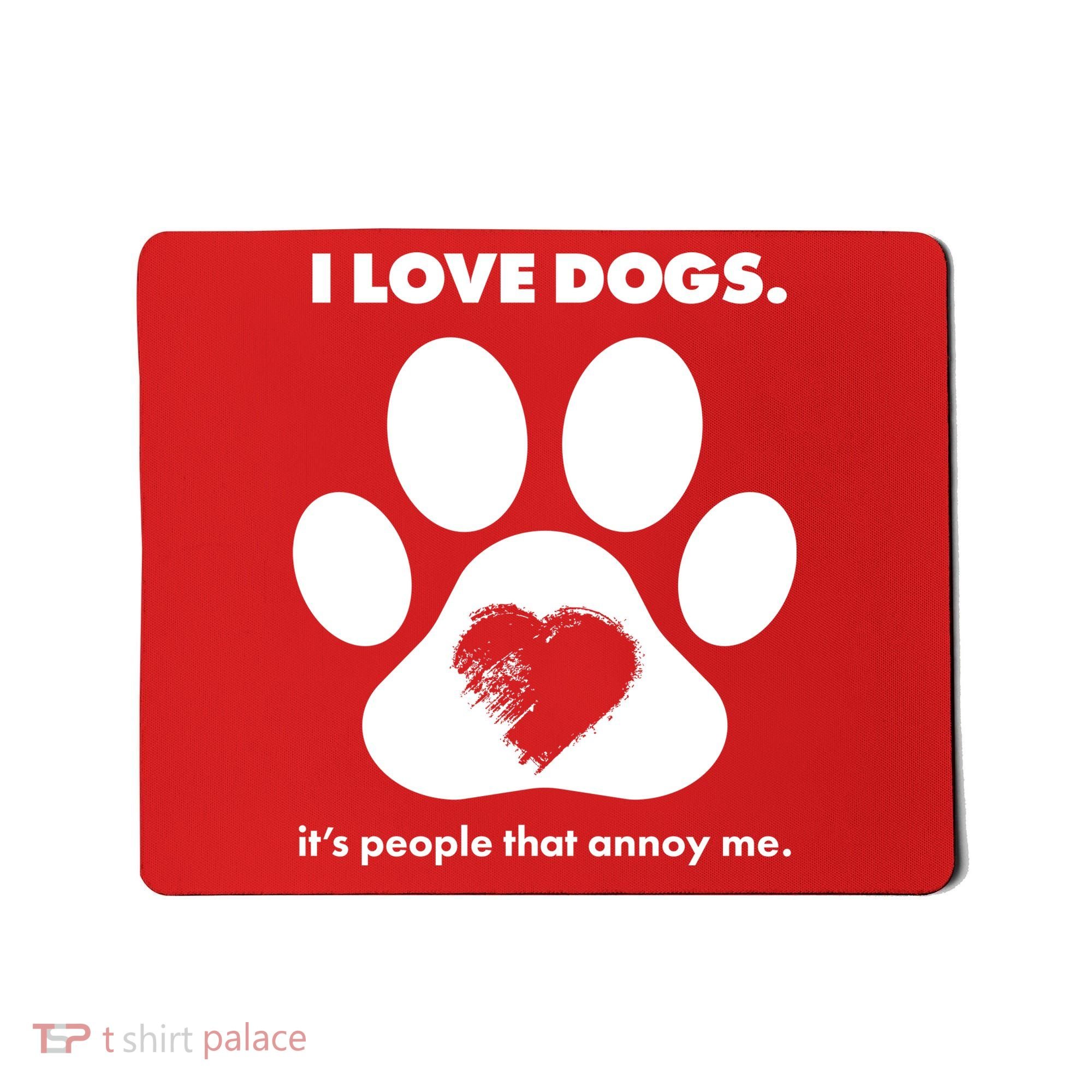 Love Dogs Hate People Mousepad