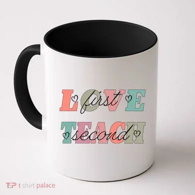 Love First Teach Second Coffee Mug