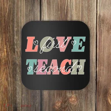 Love First Teach Second Coaster