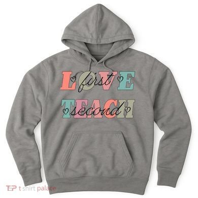 Love First Teach Second Hoodie