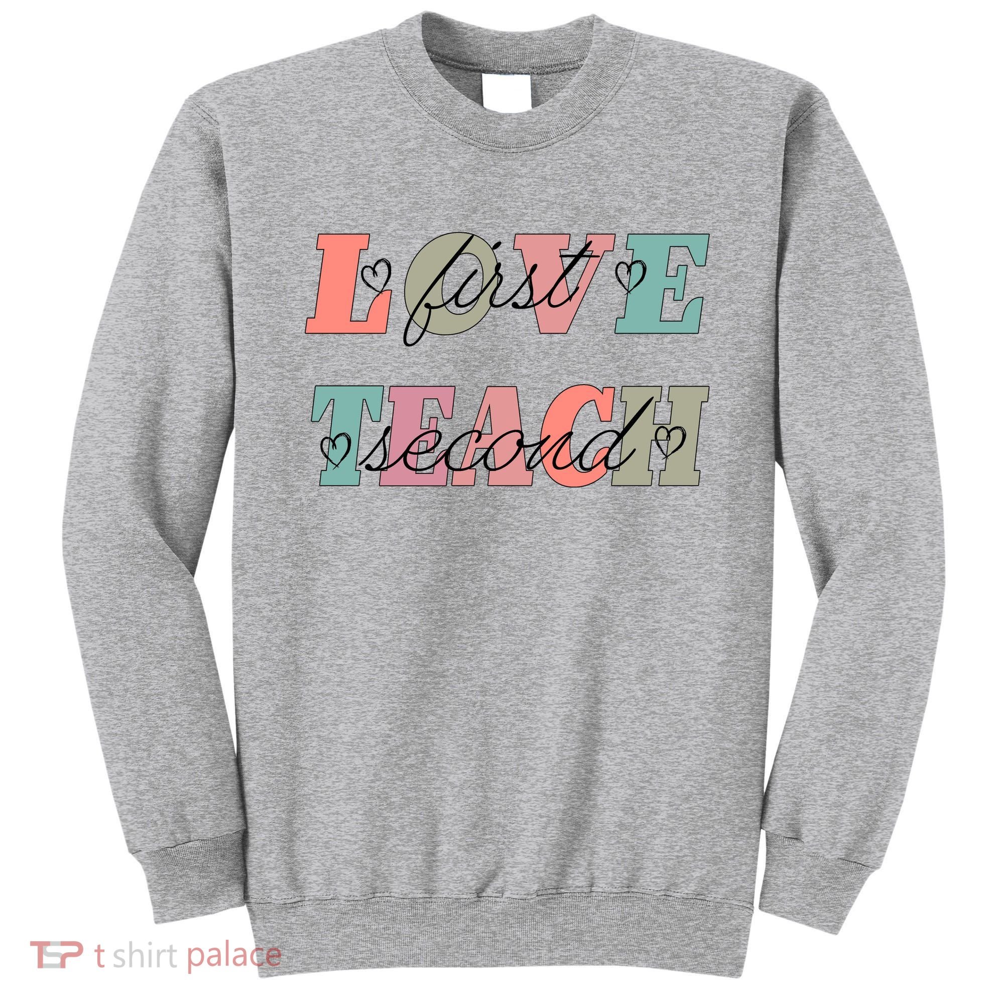 Love First Teach Second Sweatshirt