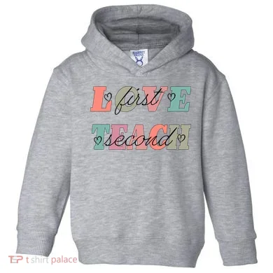 Love First Teach Second Toddler Hoodie