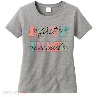 Love First Teach Second Women's T-Shirt