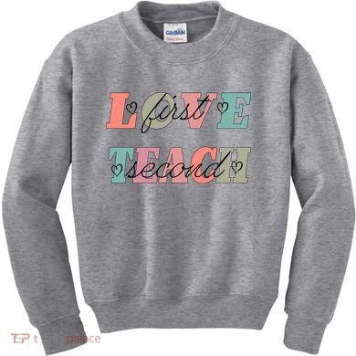 Love First Teach Second Kids Sweatshirt