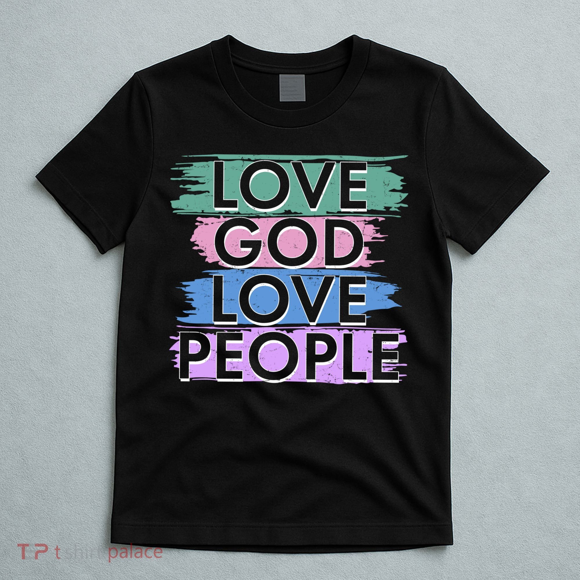 Love God Love People Religious Christian Faith T-Shirt