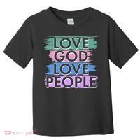 Love God Love People Religious Christian Faith Toddler T-Shirt thumb 0