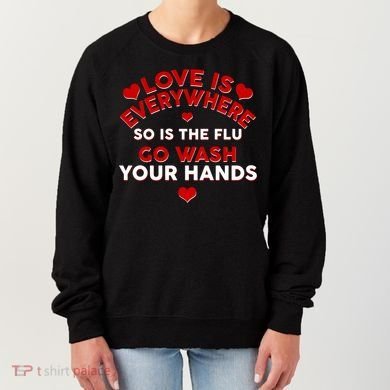 Love Is Everyone So Is the Flu Women's Sweatshirt