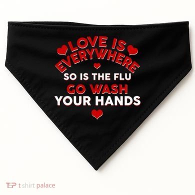 Love Is Everyone So Is the Flu USA-Made Doggie Bandana