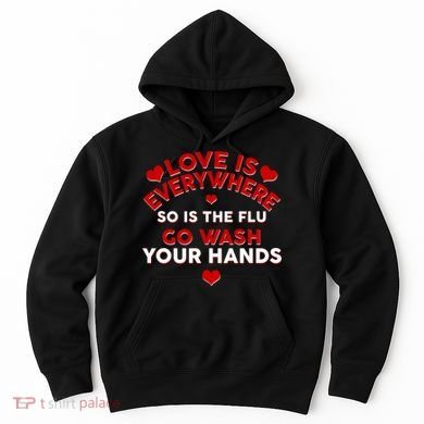 Love Is Everyone So Is the Flu Hoodie
