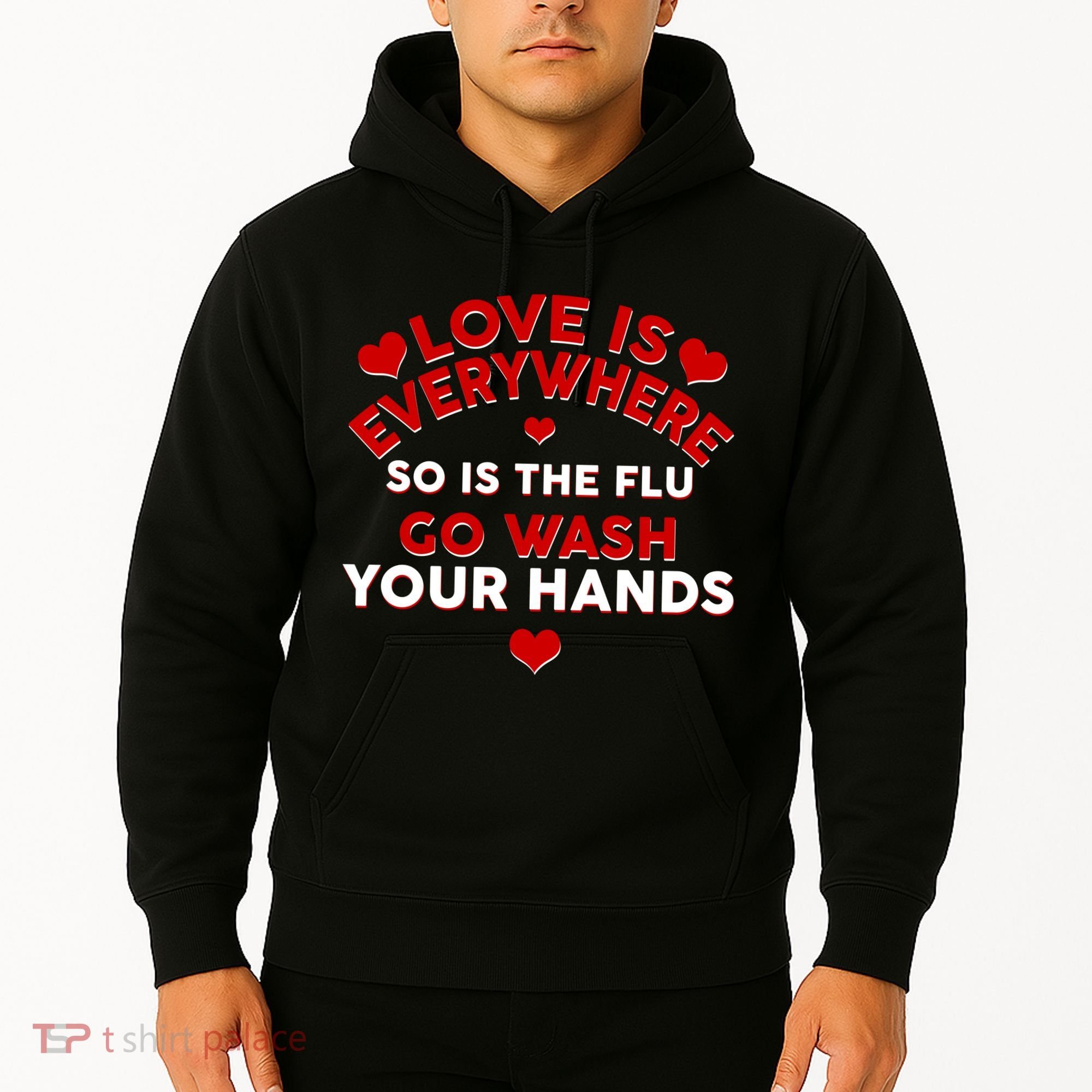 Love Is Everyone So Is the Flu Hoodie