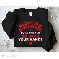 Love Is Everyone So Is the Flu Sweatshirt thumb 2
