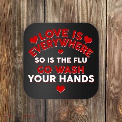 Love Is Everyone So Is the Flu Coaster