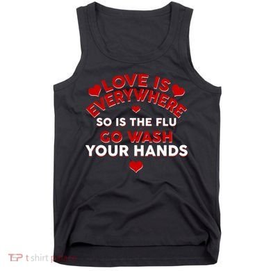 Love Is Everyone So Is the Flu Tank Top