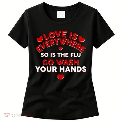 Love Is Everyone So Is the Flu Women's T-Shirt