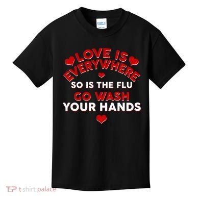 Love Is Everyone So Is the Flu Kids T-Shirt