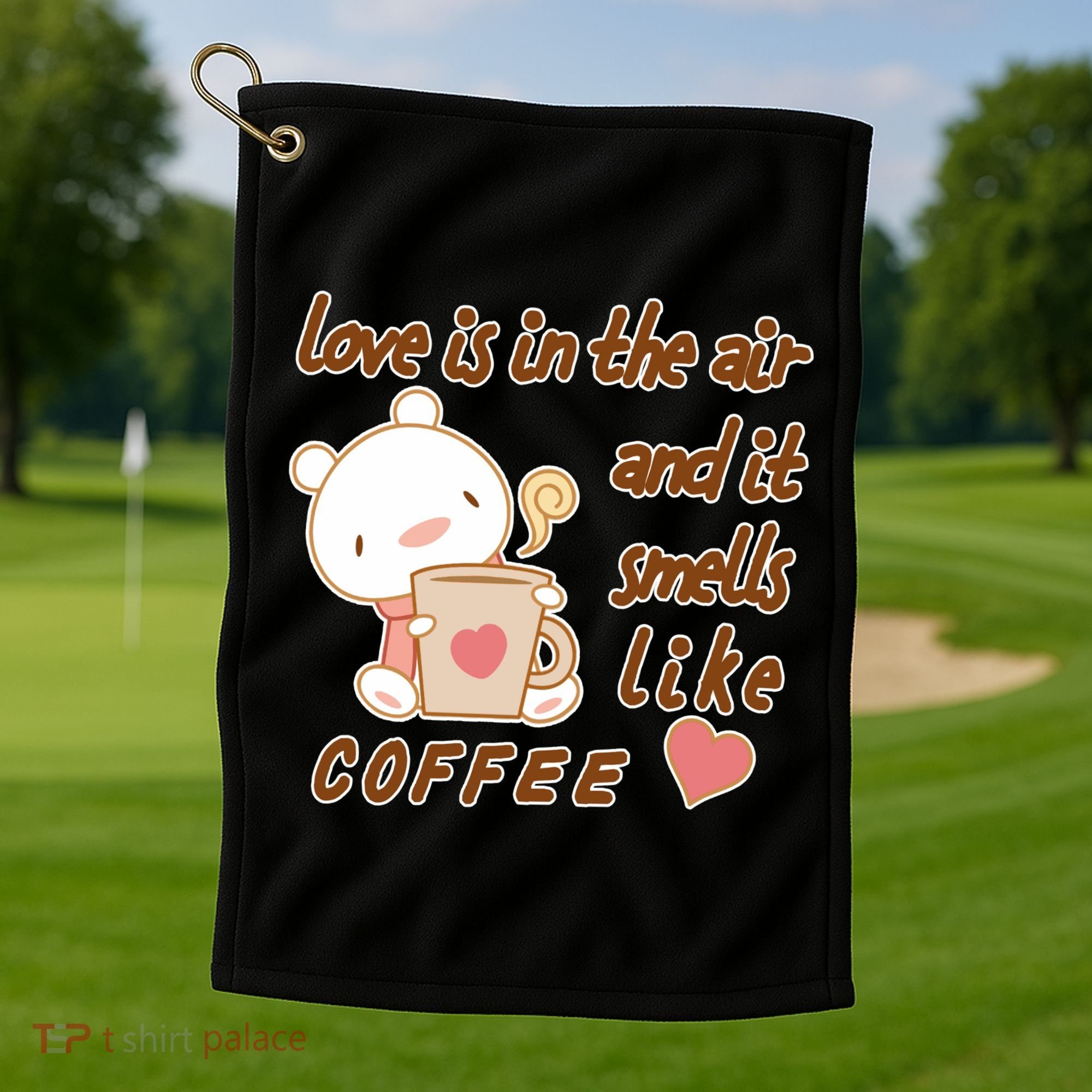 Love Is In The Air And It Smells Like Coffee Teddy Bear Golf Towel