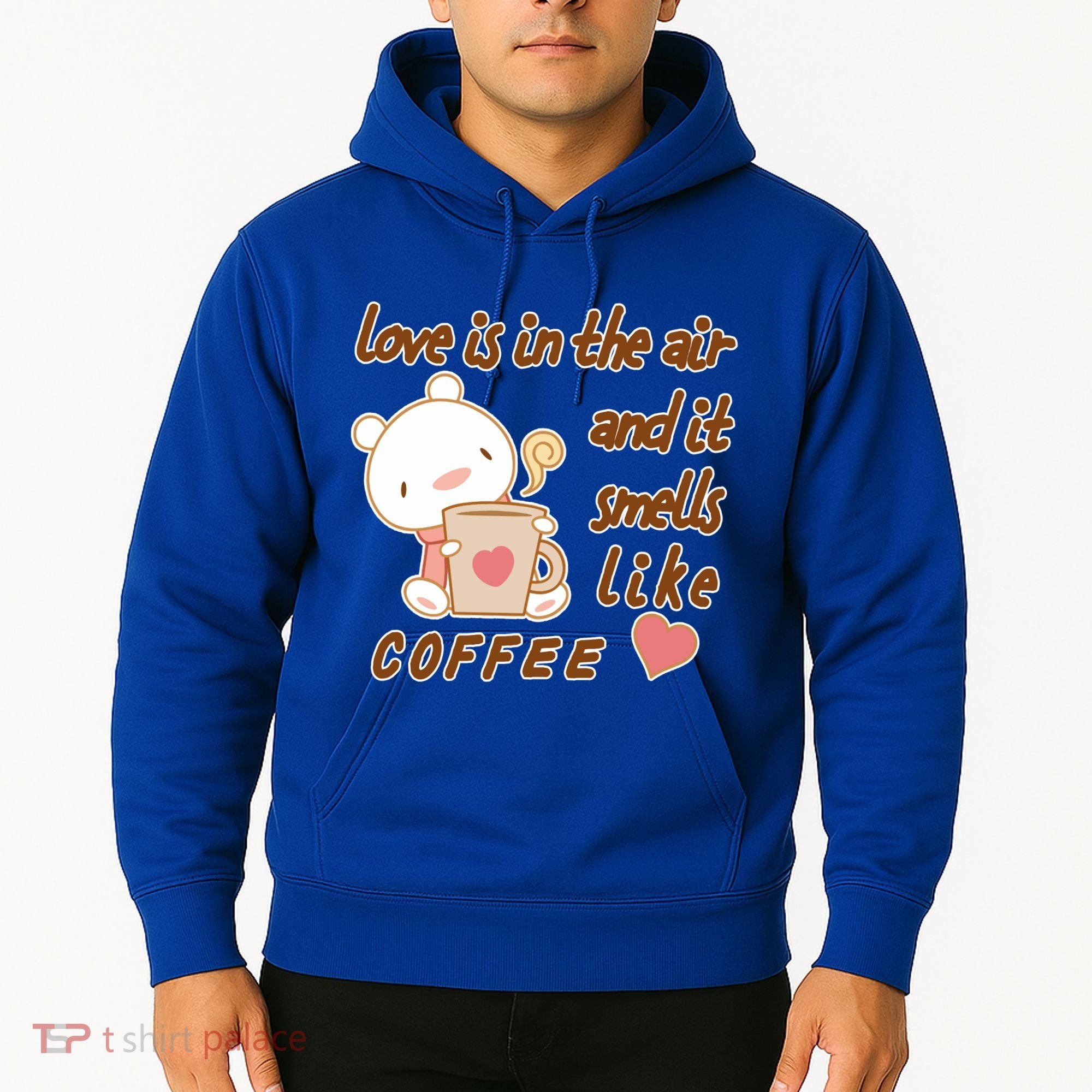 Love Is In The Air And It Smells Like Coffee Teddy Bear Hoodie