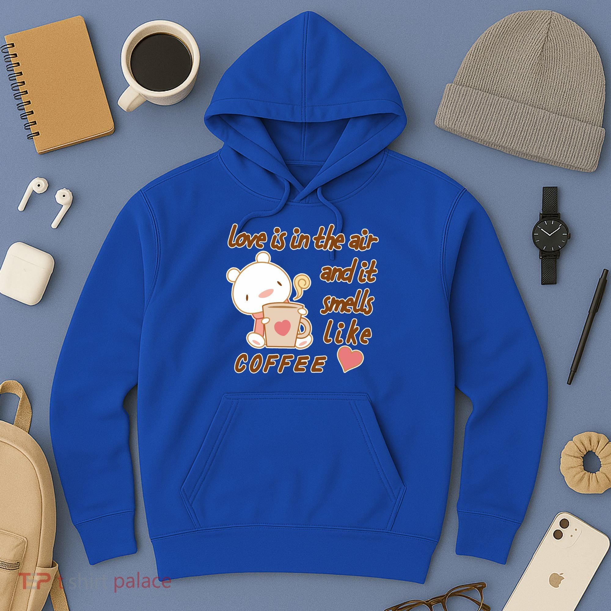 Love Is In The Air And It Smells Like Coffee Teddy Bear Hoodie
