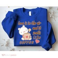 Love Is In The Air And It Smells Like Coffee Teddy Bear Sweatshirt thumb 2
