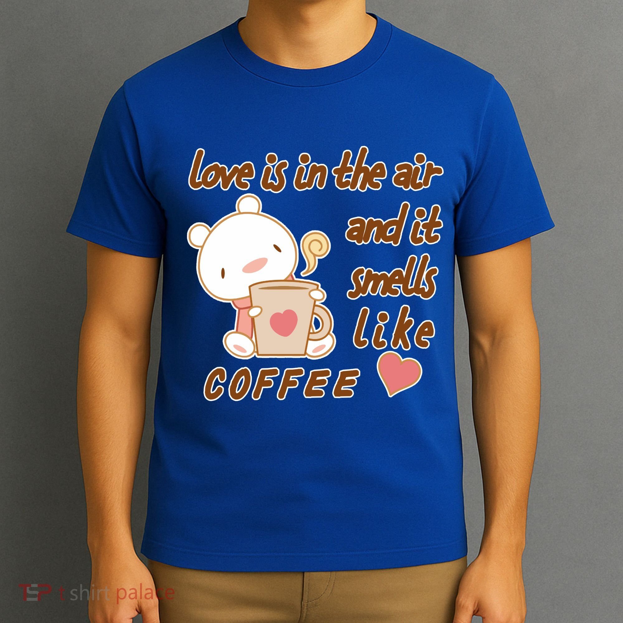 Love Is In The Air And It Smells Like Coffee Teddy Bear T-Shirt