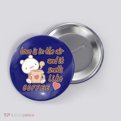 Love Is In The Air And It Smells Like Coffee Teddy Bear Button
