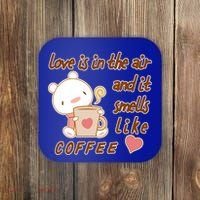 Love Is In The Air And It Smells Like Coffee Teddy Bear Coaster thumb 0