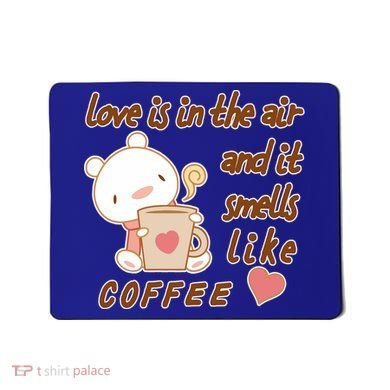 Love Is In The Air And It Smells Like Coffee Teddy Bear Mousepad