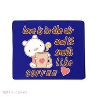 Love Is In The Air And It Smells Like Coffee Teddy Bear Mousepad thumb 0