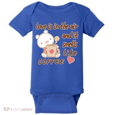 Love Is In The Air And It Smells Like Coffee Teddy Bear Baby Bodysuit