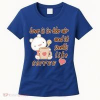Love Is In The Air And It Smells Like Coffee Teddy Bear Women's T-Shirt thumb 0