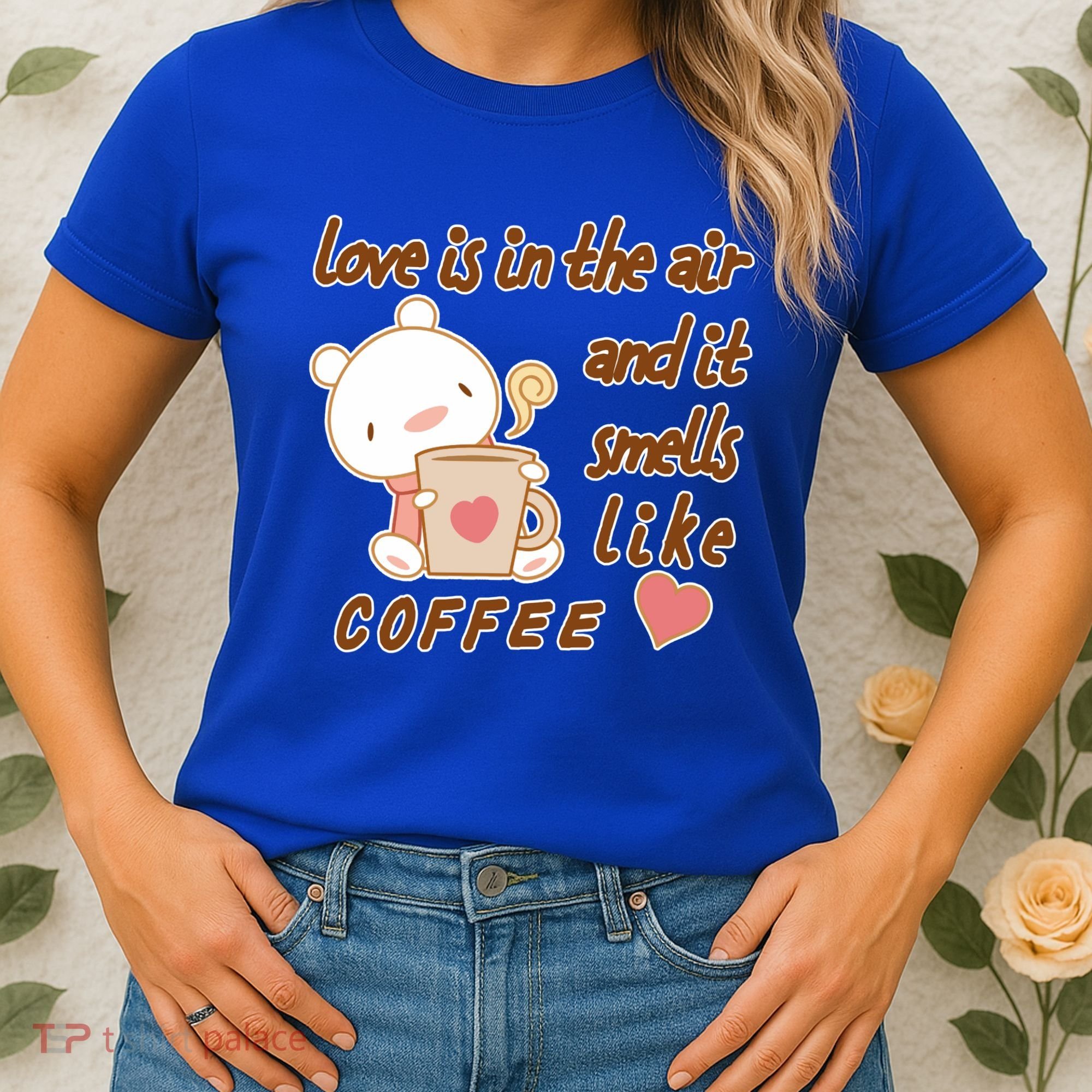 Love Is In The Air And It Smells Like Coffee Teddy Bear Women's T-Shirt