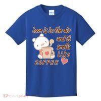 Love Is In The Air And It Smells Like Coffee Teddy Bear Kids T-Shirt thumb 0