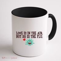 Love Is In The Air But So is the Flu Coffee Mug thumb 1
