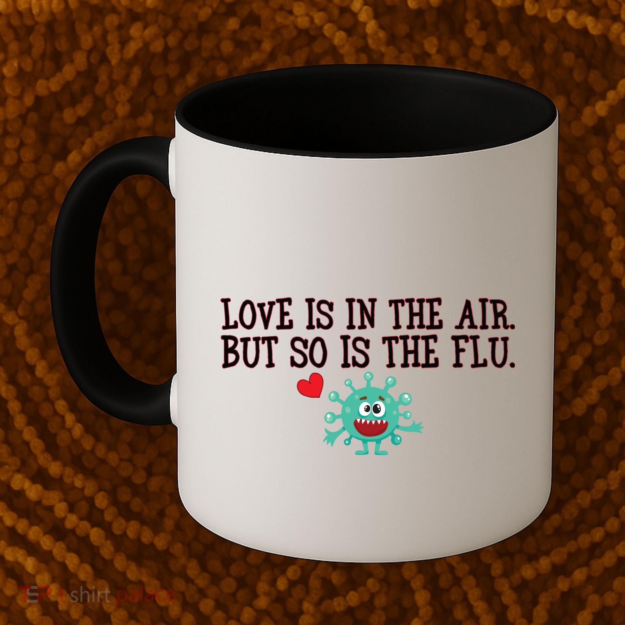 Love Is In The Air But So is the Flu Coffee Mug