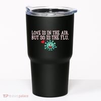 Love Is In The Air But So is the Flu Tumbler thumb 0