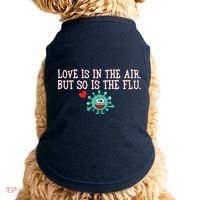 Love Is In The Air But So is the Flu Doggie Tank thumb 0