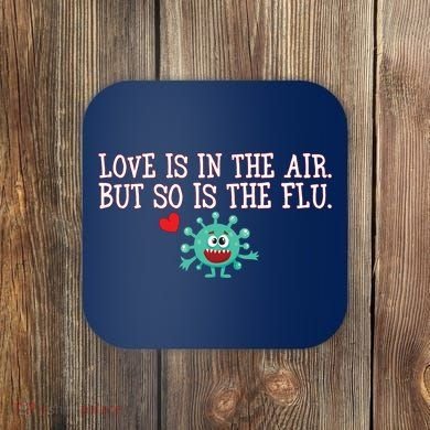 Love Is In The Air But So is the Flu Coaster
