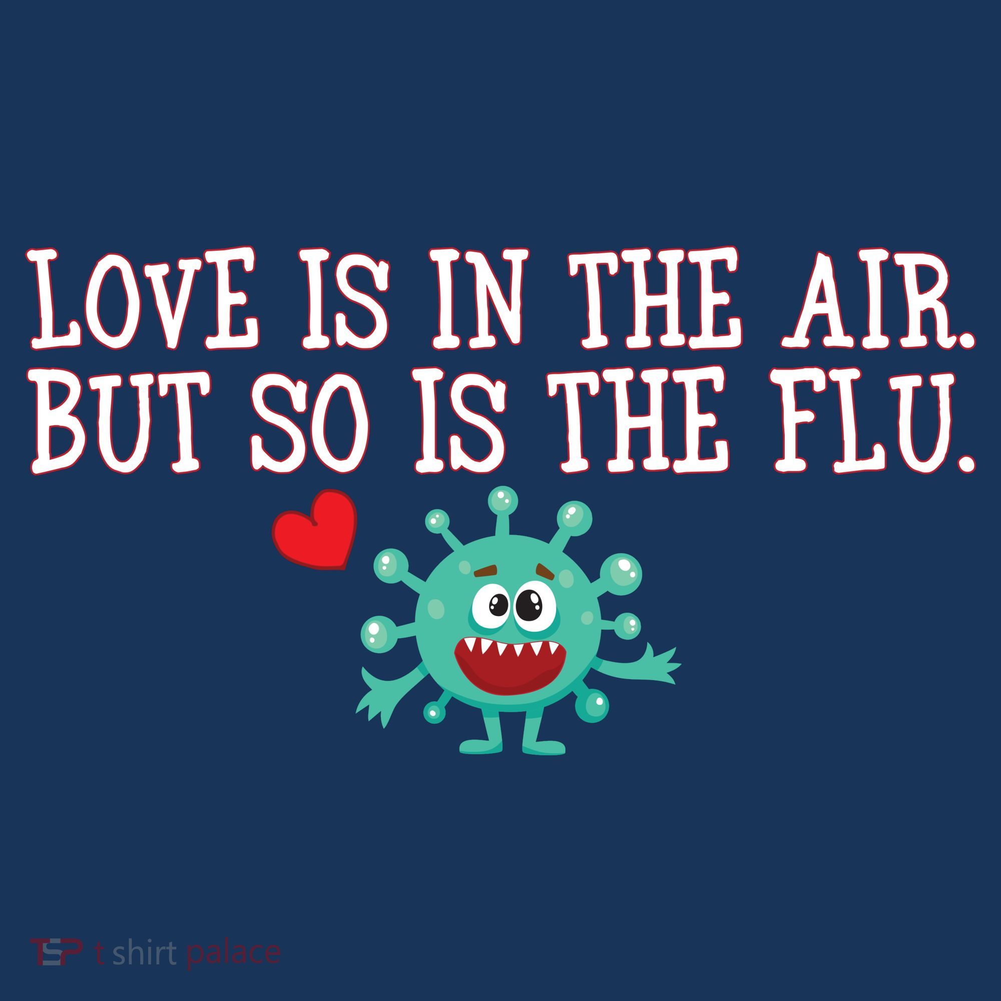 Love Is In The Air But So is the Flu Coaster