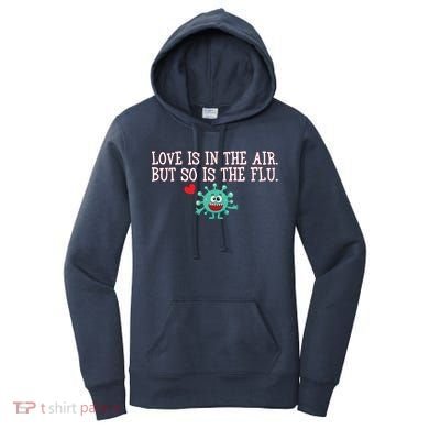 Love Is In The Air But So is the Flu Women's Hoodie