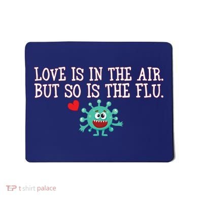 Love Is In The Air But So is the Flu Mousepad