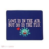 Love Is In The Air But So is the Flu Mousepad thumb 0
