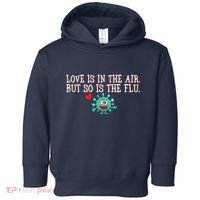 Love Is In The Air But So is the Flu Toddler Hoodie thumb 0