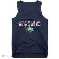 Love Is In The Air But So is the Flu Tank Top thumb 0